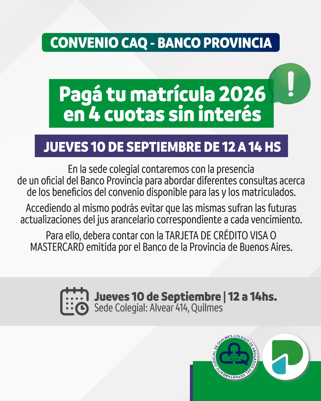 Convenio CAQ - Banco Provincia: pagá tu matrícula 2026 en 4 cuotas sin interés. Jueves 10 de septiembre de 12 a 14 hs, Sede Colegial: Alvear 414, Quilmes.